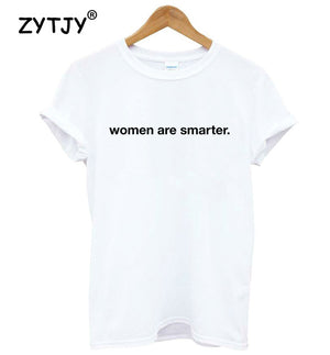 WOMEN ARE SMARTER Letters Print Women tshirt